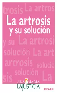 ARTROSIS Y SU SOLUCION, LA