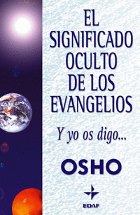 SIGNIFICADO OCULTO DE LOS EVANGELIOS-Y YO OS DIGO,EL