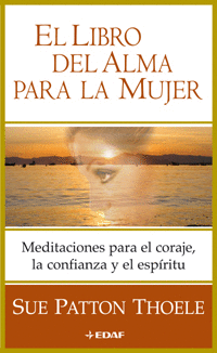 LIBRO DEL ALMA PARA LA MUJER, EL - MEDITACIONES PARA EL CORAJE, LA CONFIANZA Y EL ESPIRITU