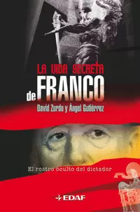 VIDA SECRETA DE FRANCO - EL ROSTRO OCULTO DEL DICTADOR, LA