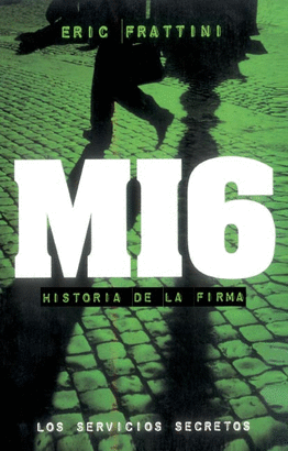 MI6,HISTORIA DE LA FIRMA-LOS SERVICIOS SECRETOS