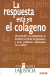 RESPUESTA ESTA EN EL COLAGENO, LA - UNA SOLUCION A LA OSTEOPOROSIS, LA TENDINITIS, LA ROTURA DE LIGA