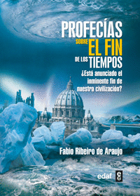 PROFECIAS SOBRE EL FIN DE LOS TIEMPOS - ESTA ANUNCIADO EL INMINENTE FIN DE NUESTRA CIVILIZACION