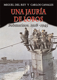 UNA JAURIA DE LOBOS - SUBMARINOS. 1918-1945
