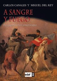 A SANGRE Y FUEGO - LA GUERRA CIVIL AMERICANA