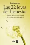 22 LEYES DEL BIENESTAR, LAS - PIENSE, SIENTA Y VIVA MEJOR DE LO QUE NUNCA IMAGINO
