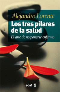 TRES PILARES DE LA SALUD, LOS - EL ARTE DE NO PONERSE ENFERMO