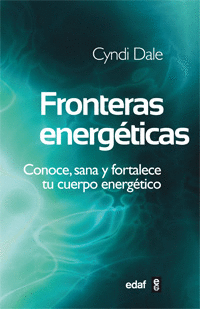 FRONTERAS ENERGETICAS - CONOCE, SANA Y FORTALECE TU CUERPO ENERGETICO