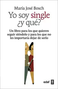 YO SOY SINGLE ¿Y QUE? - UN LIBRO PARA LOS QUE QUIEREN SEGUIR SIENDOLO Y PARA LOS QUE LES GUSTARIA DE