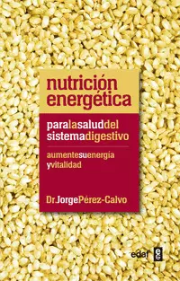 NUTRICION ENERGETICA PARA LA SALUD DEL SISTEMA DIGESTIVO - AUMENTE SU ENERGIA Y VITALIDAD