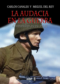 AUDACIA EN LA GUERRA, LA - COMANDOS 1939-1945