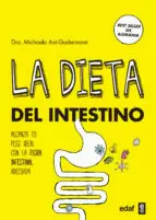 LA DIETA DEL INTESTINO: ADELGAZA CON LA FLORA INSTESTINAL ADECUADA HACIA EL PESO IDEAL