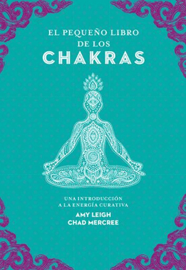EL PEQUEÑO LIBRO DE LOS CHAKRAS