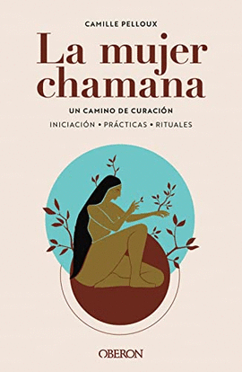 LA MUJER CHAMANA: UN CAMINO DE SANACION