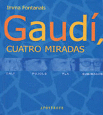 GAUDÍ, CUATRO MIRADAS