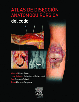ATLAS DE DISECCIÓN ANATOMOQUIRÚRGICA DEL CODO