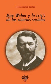 MAX WEBER Y LA CRISIS DE LAS CIENCIAS SOCIALES