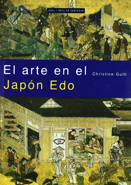 ARTE EN EL JAPON EDO, EL ARTISTA Y LA CIUDAD 1615-1868