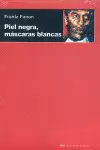 PIEL NEGRA, MÁSCARAS BLANCAS