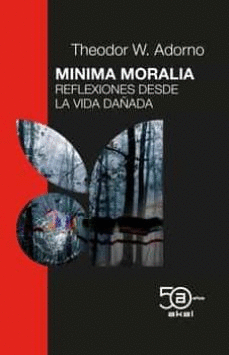 MINIMA MORALIA REFLEXIONES DESDE LA VIDA DAÑADA