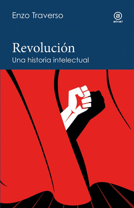 REVOLUCION UNA HISTORIA INTELECTUAL