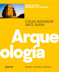 ARQUEOLOGIA. TEORIAS METODOS Y POLITICA