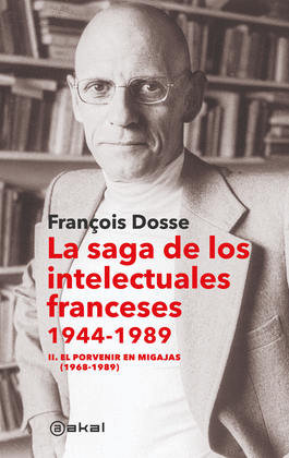 LA SAGA DE LOS INTELECTUALES FRANCESES, 1944-1989