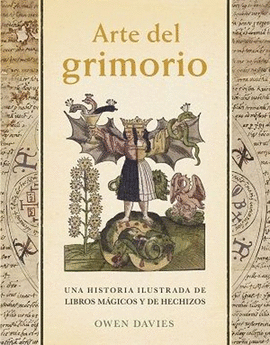 ARTE GRIMORIO. UNA HISTORIA ILUSTRADA DE LIBROS MAGICOS Y DE HECHIZOS