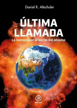 ULTIMA LLAMADA. LA HUMANIDAD AL BORDE DEL ABISMO