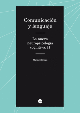 COMUNICACIÓN Y LENGUAJE. LA NUEVA NEUROPSICOLOGÍA COGNITIVA II