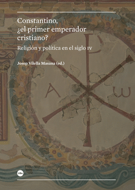 CONSTANTINO, ¿EL PRIMER EMPERADOR CRISTIANO?