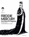 FREDDIE MERCURY - UNA VIDA EN IMAGENES