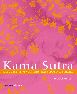 KAMA SUTRA, DESCUBRE EL PLACER EROTICO SEMANA A SEMANA