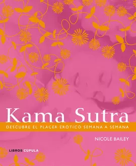 KAMA SUTRA, DESCUBRE EL PLACER EROTICO SEMANA A SEMANA