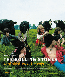 ROLLING STONES EN EL OBJETIVO, 1963-1969, THE - UNA NUEVA Y SORPRENDENTE MIRADA A LA MITICA BANDA BR