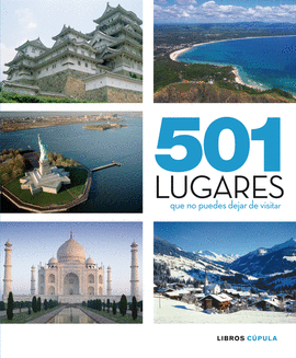 501 LUGARES QUE NO PUEDES DEJAR DE VISITAR