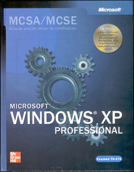 MS WINDOWS XP PROFESSIONAL EXAMEN 70-270,GUIA DE ESTUDIO OFICIAL DE CERTIF. MCSA/MCSE