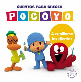 POCOYÓ. CUENTOS PARA CRECER: A CEPILLARSE LOS DIENTES