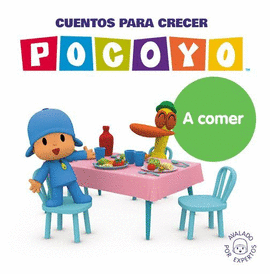 POCOYÓ. CUENTOS PARA CRECER: A COMER