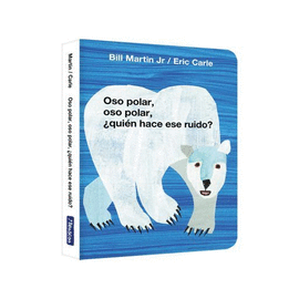 OSO POLAR, OSO POLAR, U00BFQUIÉN HACE ESE RUIDO? (COLECCIÓN ERIC CARLE)