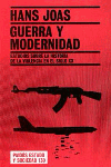 GUERRA Y MODERNIDAD, ESTUDIOS SOBRE LA HISTORIA DE LA VIOLENCIA EN EL SIGLO XX