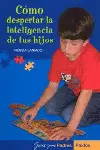 COMO DESPERTAR LA INTELIGENCIA DE TUS HIJOS