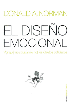 DISEÑO EMOCIONAL, EL - POR QUE NOS GUSTAN ( O NO) LOS OBEJETOS COTIDIANOS