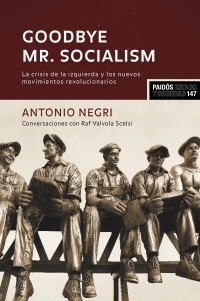 GOODBYE MR. SOCIALISM - LA CRISIS DE IZQUIERDA Y LOS NUEVOS MOVIMIENTOS REVOLUCIONARIOS