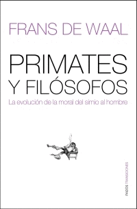 PRIMATES Y FILOSOFOS, LA EVOLUCION DE LA MORAL DEL SIMIO AL HOMBRE