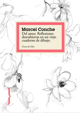 DEL AMOR. REFLEXIONES DESCUBIERTAS EN UN VIEJO CUADERNO DE DIBUJO