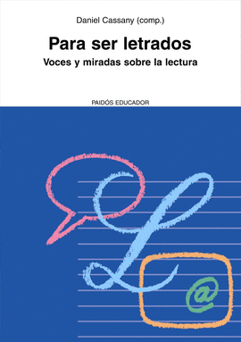 PARA SER LETRADOS, VOCES Y MIRADAS SOBRE LA LECTURA