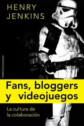 FANS, BLOGUEROS Y VIDEOJUEGOS - LA CULTURA DE LA COLABORACION