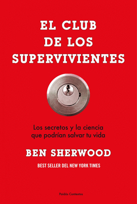 CLUB DE LOS SUPERVIVIENTES, EL - LOS SECRETOS Y LA CIENCIA QUE PODRIAN SALVAR TU VIDA