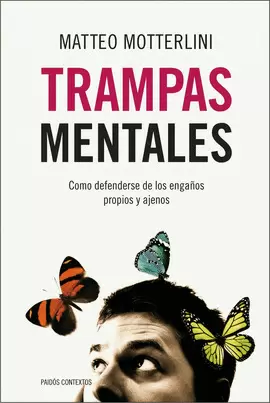TRAMPAS MENTALES - COMO DEFENDERSE DE LOS ENGAÑOS PROPIOS Y AJENOS